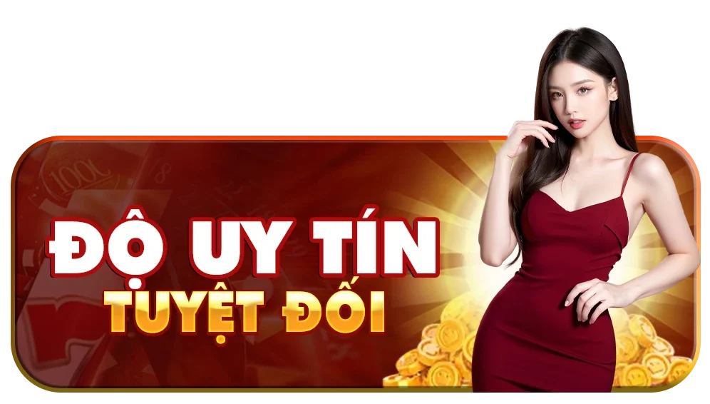 Độ uy tín tuyệt đối